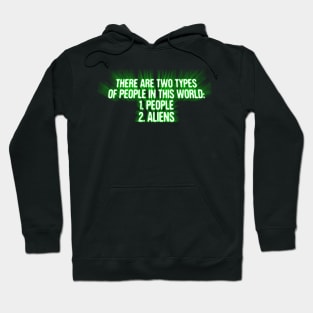 There Are Two Types Of People In This World People And Aliens Funny Alien Invasion Hoodie